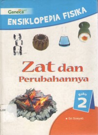 Image of Ensiklopedia Fisika 2 : Zat dan Perubahannya