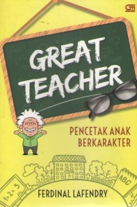 Image of Great Teacher : Pencetak Anak Berkarakter