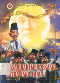 Image of Masa Prakemerdekaan Putra Sang Fajar I 1926-1938 : Seri Biografi Bung Karno