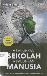 Image of Memulihkan Sekolah Memulihkan Manusia : Meluruskan Kembali Falsafah Pendidikan Kita